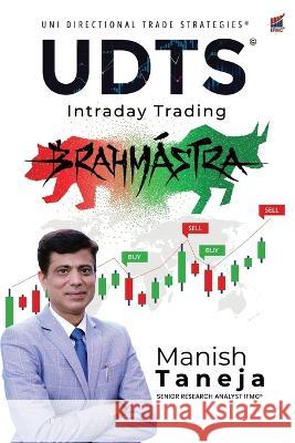 UDTS(c) - Intraday Trading Brahmastra Manish Taneja   9781636408255 White Falcon Publishing