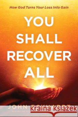 You Shall Recover All: How God Turns Your Loss Into Gain John Eckhardt 9781636410265