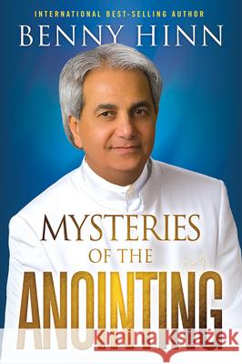 Mysteries of the Anointing Hinn, Benny 9781636410678