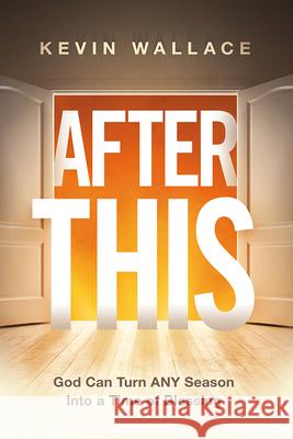 After This: God Can Turn Any Season Into a Time of Blessing Wallace, Kevin 9781636410760 Charisma House