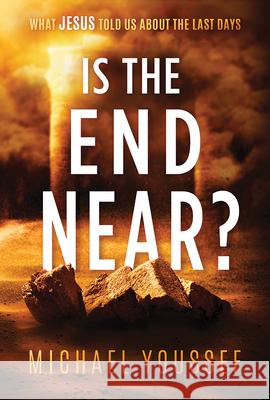 Is the End Near?: What Jesus Told Us about the Last Days Michael Youssef 9781636410913 Frontline