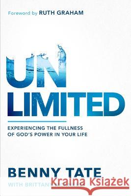 Unlimited: Experiencing the Fullness of God's Power in Your Life Benny Tate 9781636412672