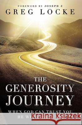 The Generosity Journey: When God Can Trust You He Will Bless You Greg Locke 9781636414041 Charisma House