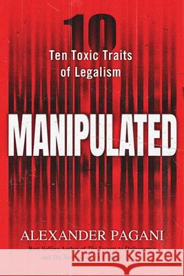Manipulated Alexander Pagani 9781636414782 Charisma House