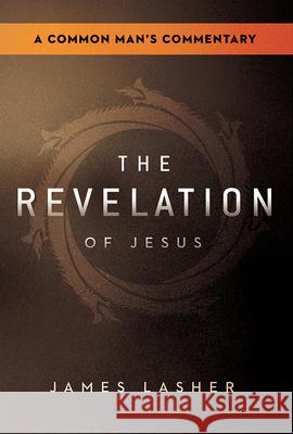 Revelation of Jesus, The James Lasher 9781636414942 Charisma House