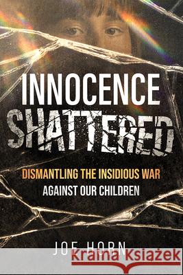 Innocence Shattered Joe Horn 9781636415000