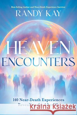 Heaven Encounters Randy Kay 9781636415963