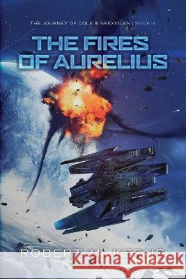 The Fires of Aurelius Robert M Kerns   9781636460222 Knightsfall Press