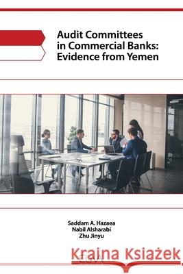 Audit committees in commercial banks: evidence from Yemen Nabil Al-Sharabi Jinyu Zhu Saddam A. Hazaea 9781636480046