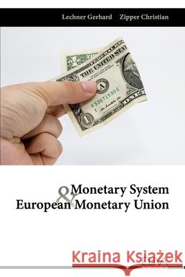 Monetary System and European Monetary Union Zipper Christian Lechner Gerhard 9781636480381 Eliva Press