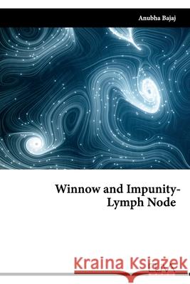 Winnow and Impunity - Lymph Node Anubha Bajaj 9781636482040