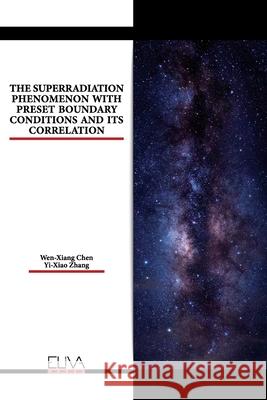 The Superradiation Phenomenon with Preset Boundary Conditions and Its Correlation Yi - Xiao Zhang, Wen - Xiang Chen 9781636482804