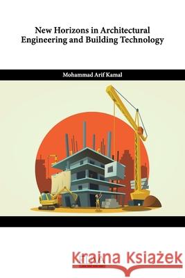 New Horizons in Architectural Engineering and Building Technology Mohammad Arif Kamal 9781636485119 Eliva Press