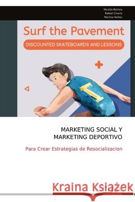 Marketing Social Y Marketing Deportivo: Para Crear Estrategias de Resocializacion Nicol?s Batista 9781636487717
