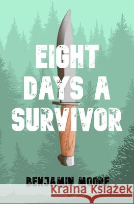 Eight Days a Survivor Benjamin Moore 9781636491301