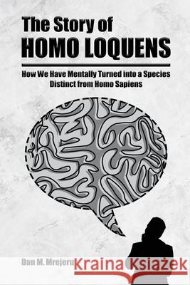 The Story of Homo Loquens Dan M. Mrejeru 9781636492179 Global Summit House