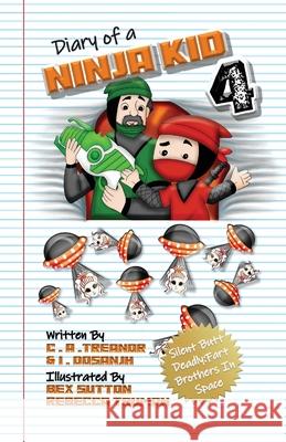 Diary Of A Ninja Kid 4: Silent Butt Deadly: Fart Brothers In Space C. A. Treanor I. Dosanjh Bex Sutton 9781636492186 Caroline Treanor International Books