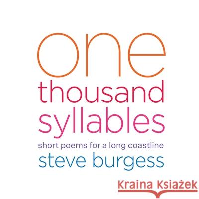One Thousand Syllables: Short Poems for a Long Coastline Steve Burgess Irene Hoffman 9781636493084 Steve Burgess