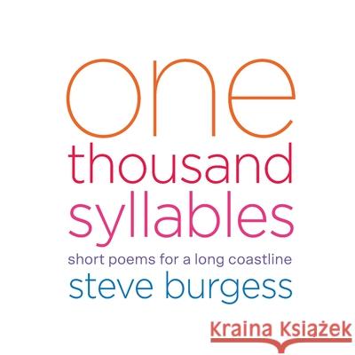 One Thousand Syllables: Short Poems for a Long Coastline Steve Burgess Irene Hoffman 9781636493084