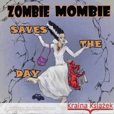 Zombie Mombie Saves the Day Kelly Lucero A. J. Lucero 9781636495538 Atmosphere Press