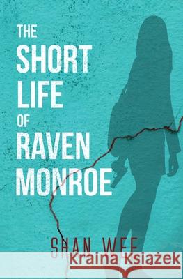 The Short Life of Raven Monroe Shan Wee 9781636496078 Atmosphere Press