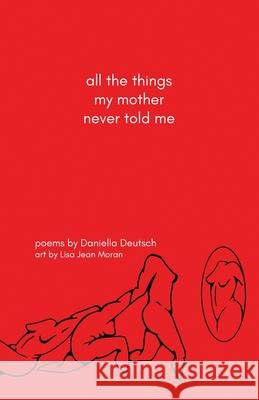 all the things my mother never told me Daniella Deutsch Lisa Jean Moran 9781636496085