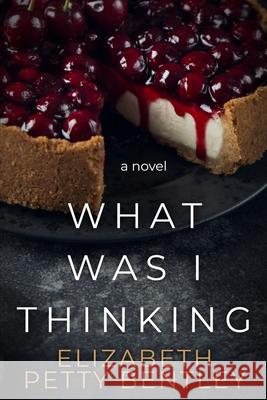 What Was I Thinking? Elizabeth Petty Bentley 9781636497907 Parables