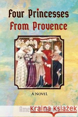 Four Princesses from Provence Amelia V. Rogers 9781636498287