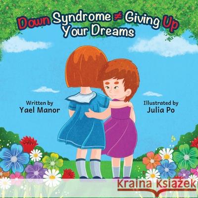 Down Syndrome Giving Up Your Dreams Yael Manor Julia Po 9781636499109