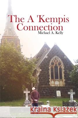 The A 'Kempis Connection Michael A. Kelly 9781636499475 Global Summit House