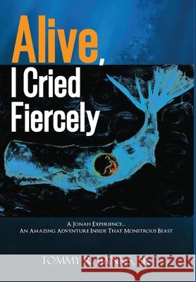 Alive, I Cried Fiercely Tommy R., Sr. Banks 9781636499727