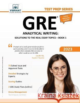 GRE Analytical Writing: Solutions to the Real Essay Topics - Book 1 Vibrant Publishers 9781636511351