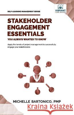 Stakeholder Engagement Essentials You Always Wanted To Know Michelle Bartonico Vibrant Publishers 9781636511511 Vibrant Publishers