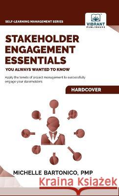 Stakeholder Engagement Essentials You Always Wanted To Know Michelle Bartonico 9781636511535 Vibrant Publishers