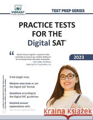 Practice Tests for the Digital SAT Vibrant Publishers   9781636511573 Vibrant Publishers