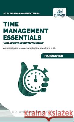 Time Management Essentials You Always Wanted To Know Dr Bliven Vibrant Publishers  9781636511689 Vibrant Publishers