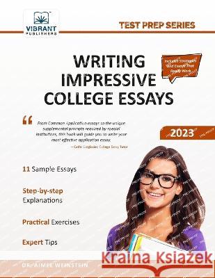 Writing Impressive College Essays Vibrant Publishers Dr Weinstein  9781636511764 Vibrant Publishers