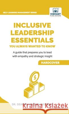 Inclusive Leadership Essentials You Always Wanted to Know: Master DEI Strategies, Cultural Intelligence & Build Inclusive Teams Deanna Kimbrel-Hopkins Vibrant Publishers 9781636514789 Vibrant Publishers