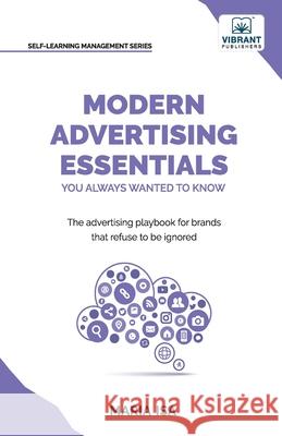 Modern Advertising Essentials You Always Wanted to Know: Learn Advertising Psychology, AI in Advertising, Social Media Marketing & Campaign Success St Maria Isa Vibrant Publishers 9781636514857 Vibrant Publishers
