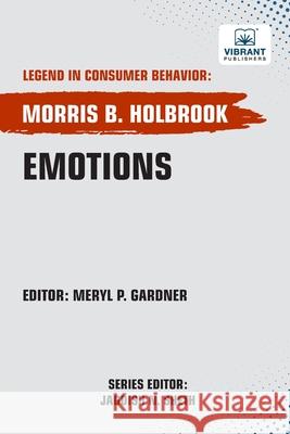 Emotions Morris B. Holbrook Vibrant Publishers 9781636515335 Vibrant Publishers