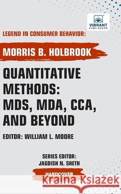 Quantitative Methods: MDS, MDA, CCA, and Beyond Morris B. Holbrook Vibrant Publishers 9781636515427 Vibrant Publishers