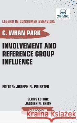 Involvement and Reference Group Influence C. Whan Park Publishers 9781636516158 Vibrant Publishers