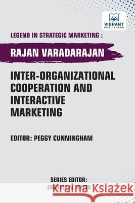 Inter-organizational Cooperation and Interactive Marketing Rajan Varadarajan Vibrant Publishers 9781636516288 Vibrant Publishers