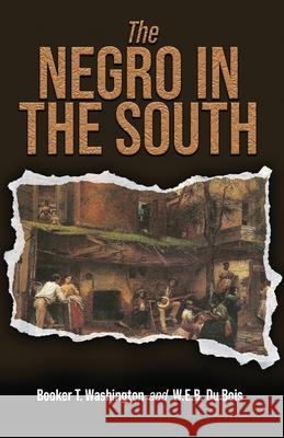 The Negro in the South W. E. B. Du Bois Booker T. Washington 9781636521725 Black Legacy Press