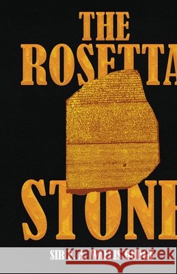 The Rosetta Stone E. A. Wallis Budge 9781636522739 Black Legacy Press