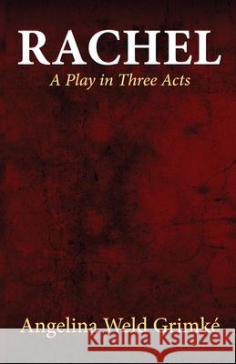 Rachel A Play in Three Acts Angelina Weld Grimk? 9781636523477 Black Legacy Press