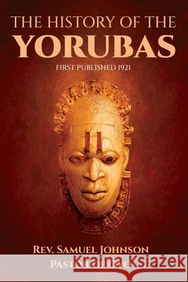 The History of the Yorubas Samuel Johnson 9781636524528 Black Legacy Press