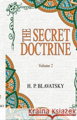 The Secret Doctrine, Volume II Helena Petrovna Blavatsky 9781636524962