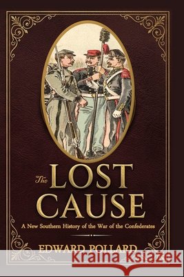 The Lost Cause Pollard, Edward 9781636525341