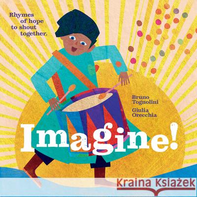 Imagine! Rhymes of Hope to Shout Together: Rhymes of hope to shout together Bruno Tognolini 9781636550145 Red Comet Press LLC